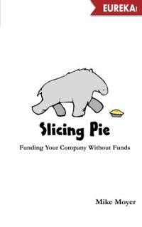 slicing-pie-funding-your-company-without-funds-mike-moyer-paperback-cover-art